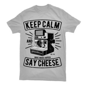 Keep Calm And Say Cheese Tshirt