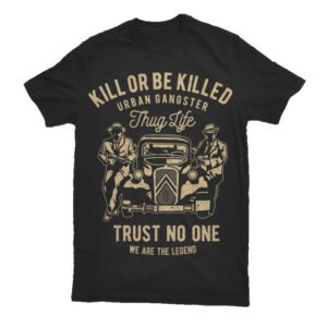 Kill Or Be Killed Tshirt