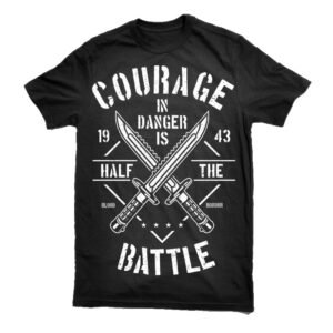 Courage In Danger Tshirt